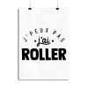 Affiche j_peux pas j_ai roller