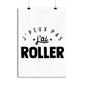 Affiche j_peux pas j_ai roller Affiche j_peux pas j_ai roller