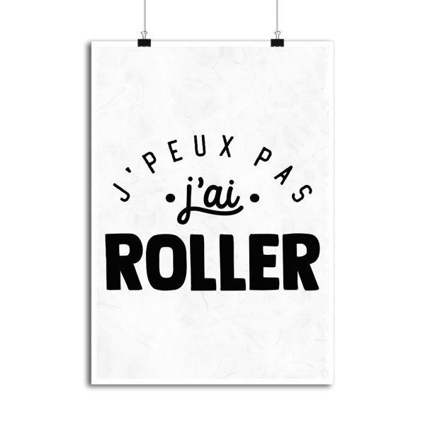 Affiche j_peux pas j_ai roller