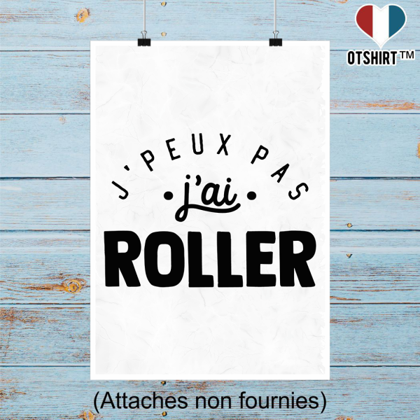 Affiche j_peux pas j_ai roller