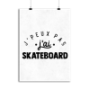 Affiche j_peux pas j_ai skateboard