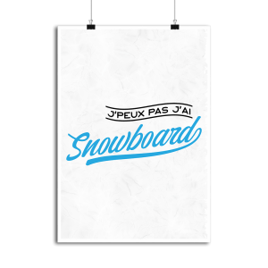 Affiche j_peux pas j_ai snowboard Affiche j_peux pas j_ai snowboard