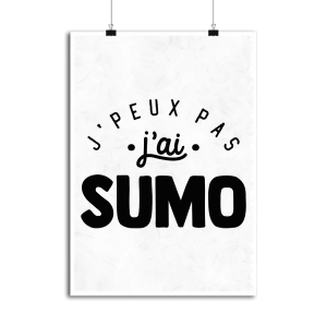Affiche j_peux pas j_ai sumo Affiche j_peux pas j_ai sumo