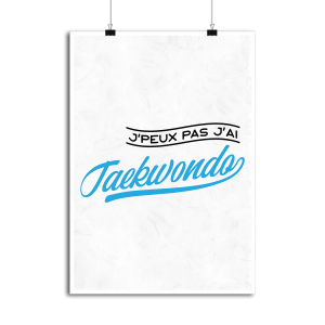 Affiche j_peux pas j_ai taekwondo Affiche j_peux pas j_ai taekwondo