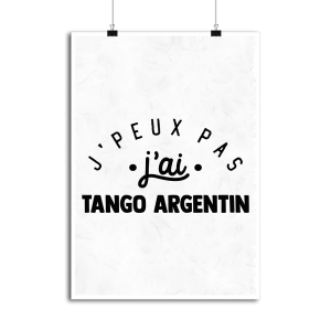 Affiche j_peux pas j_ai tango argentin Affiche j_peux pas j_ai tango argentin