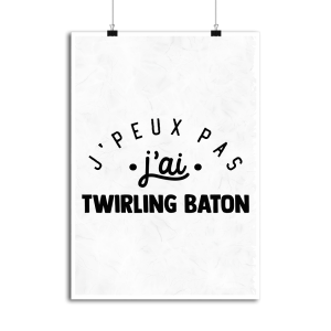 Affiche j_peux pas j_ai twirling baton Affiche j_peux pas j_ai twirling baton