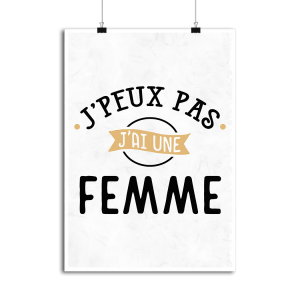 Affiche j_peux pas j_ai une femme Affiche j_peux pas j_ai une femme