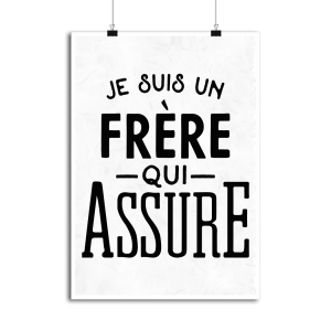 Affiche je suis un frere qui assure Affiche je suis un frere qui assure