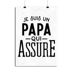 Affiche je suis un papa qui assure Affiche je suis un papa qui assure