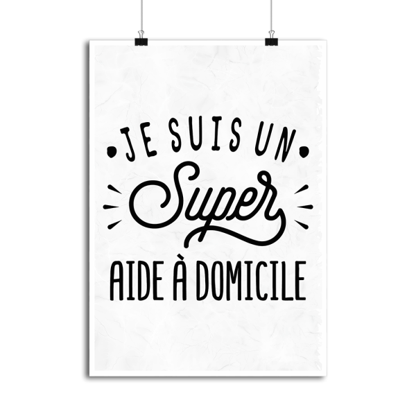 Affiche je suis un super aide a domicile