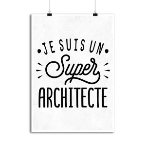 Affiche je suis un super architecte Affiche je suis un super architecte