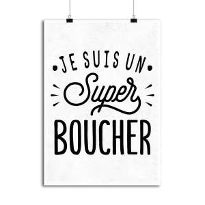Affiche je suis un super boucher Affiche je suis un super boucher