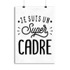 Affiche je suis un super cadre