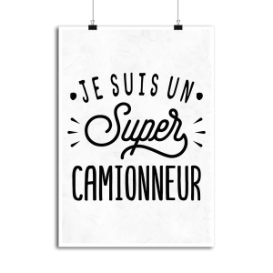 Affiche je suis un super camionneur Affiche je suis un super camionneur