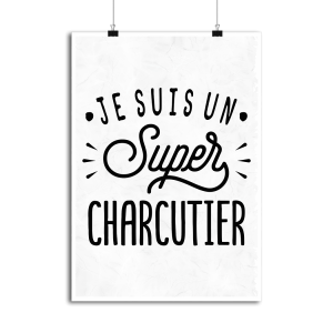 Affiche je suis un super charcutier Affiche je suis un super charcutier