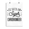 Affiche je suis un super chaudronnier