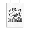 Affiche je suis un super chauffagiste
