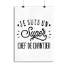Affiche je suis un super chef de chantier
