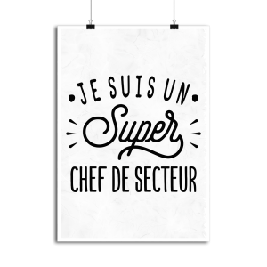 Affiche je suis un super chef de secteur Affiche je suis un super chef de secteur
