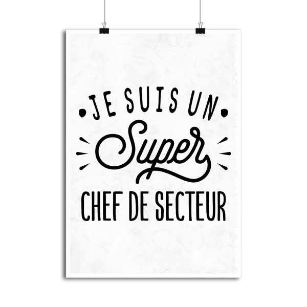 Affiche je suis un super chef de secteur