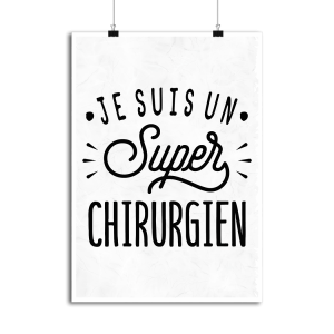 Affiche je suis un super chirurgien Affiche je suis un super chirurgien