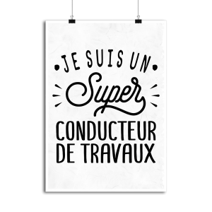 Affiche je suis un super conducteur de travaux Affiche je suis un super conducteur de travaux