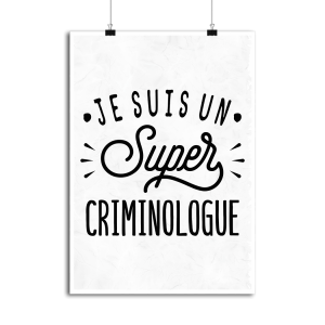 Affiche je suis un super criminologue Affiche je suis un super criminologue