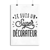 Affiche je suis un super decorateur