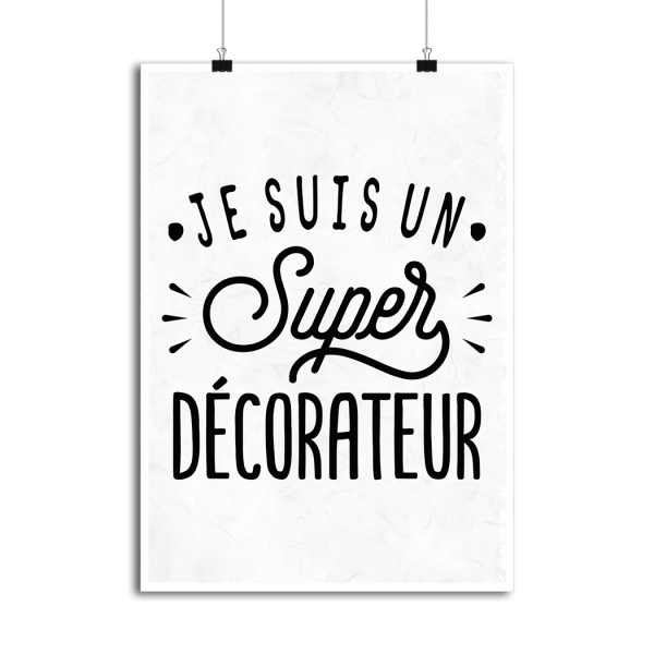 Affiche je suis un super decorateur