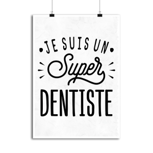 Affiche je suis un super dentiste