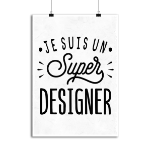 Affiche je suis un super designer Affiche je suis un super designer
