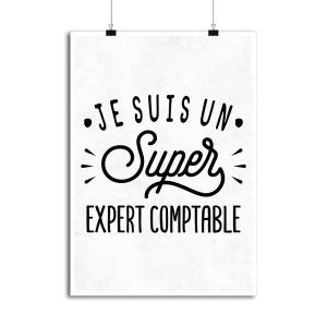 Affiche je suis un super expert comptable Affiche je suis un super expert comptable