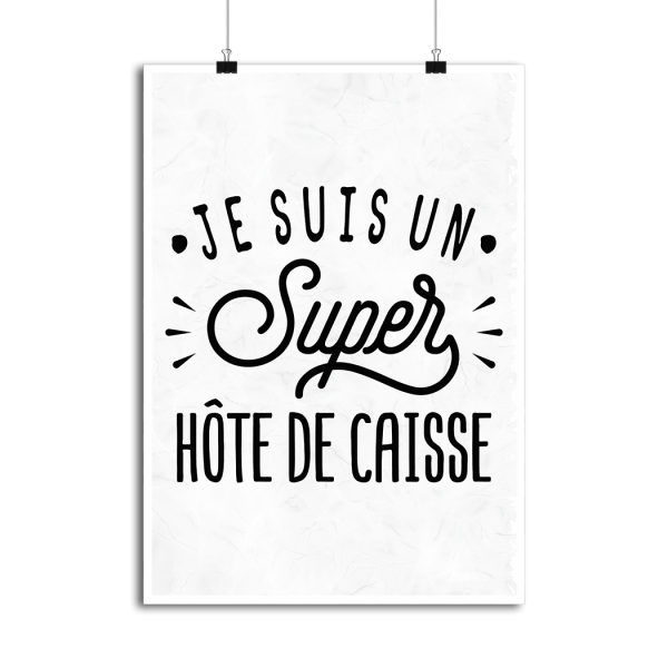 Affiche je suis un super hote de caisse