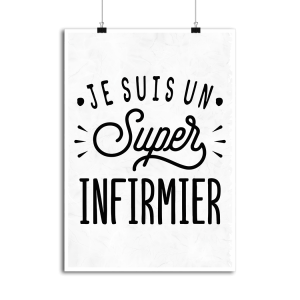 Affiche je suis un super infirmier