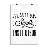 Affiche je suis un super instituteur