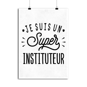 Affiche je suis un super instituteur