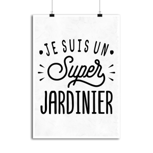 Affiche je suis un super jardinier