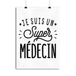 Affiche je suis un super medecin