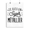 Affiche je suis un super metallier