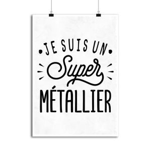 Affiche je suis un super metallier