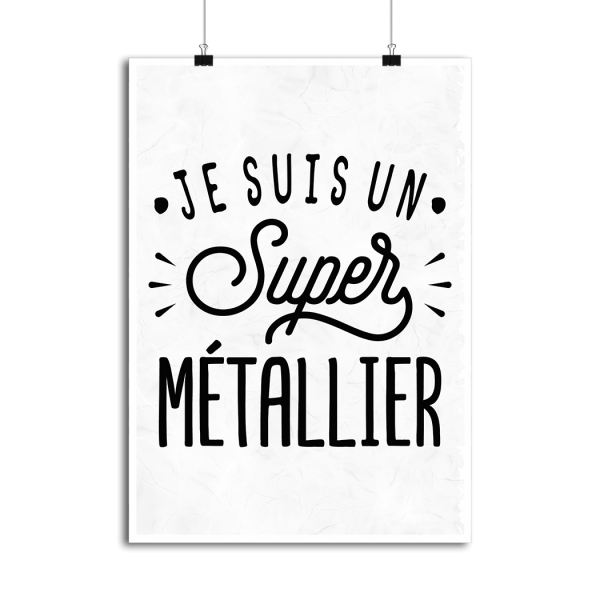 Affiche je suis un super metallier