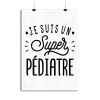 Affiche je suis un super pediatre