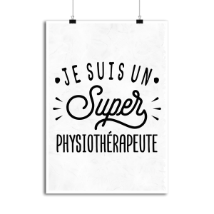 Affiche je suis un super physiotherapeute