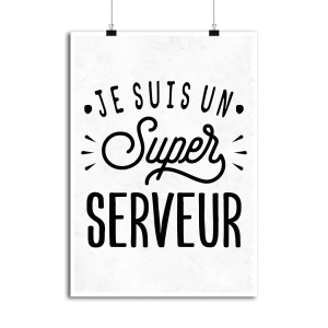 Affiche je suis un super serveur Affiche je suis un super serveur