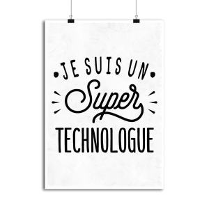 Affiche je suis un super technologue Affiche je suis un super technologue