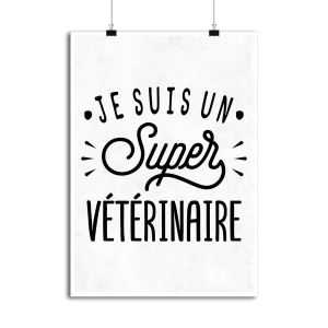Affiche je suis un super veterinaire Affiche je suis un super veterinaire
