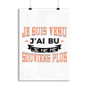 Affiche je suis venu j_ai bu