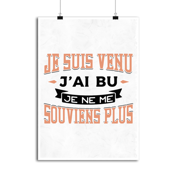 Affiche je suis venu j_ai bu