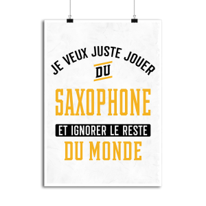 Affiche jouer du saxophone et ignorer le monde Affiche jouer du saxophone et ignorer le monde
