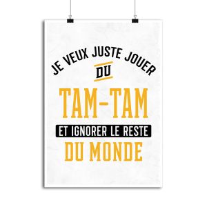 Affiche jouer du tam-tam et ignorer le monde Affiche jouer du tam-tam et ignorer le monde